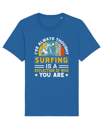 I've always thought surfing is a reflection of who you are Royal Blue