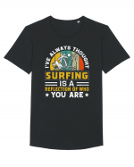 I've always thought surfing is a reflection of who you are Tricou mânecă scurtă guler larg Bărbat Skater