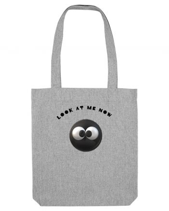 Look at me now funny eye-catching Heather Grey