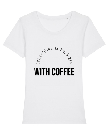 Everything is possible with coffee White