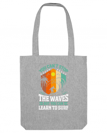 You can't stop the waves but you can learn to surf Heather Grey