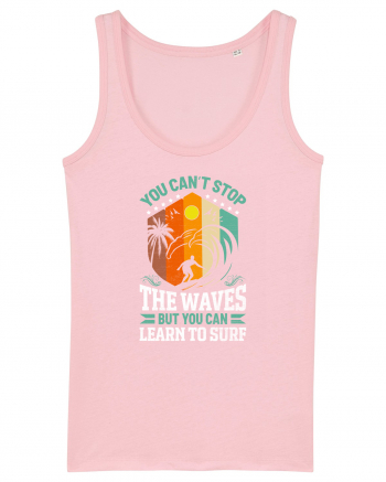 You can't stop the waves but you can learn to surf Cotton Pink