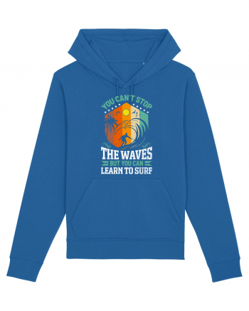 You can't stop the waves but you can learn to surf Royal Blue