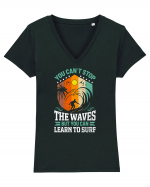 You can't stop the waves but you can learn to surf Tricou mânecă scurtă guler V Damă Evoker