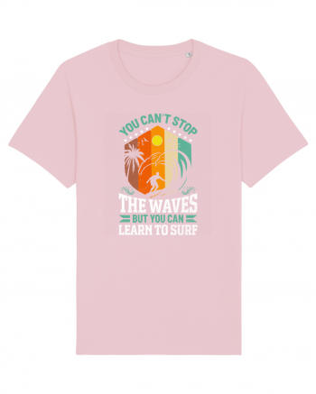 You can't stop the waves but you can learn to surf Cotton Pink