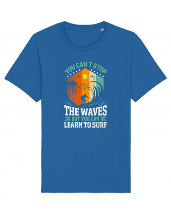 You can't stop the waves but you can learn to surf Royal Blue