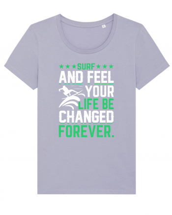 Surf and feel your life be changed forever Lavender