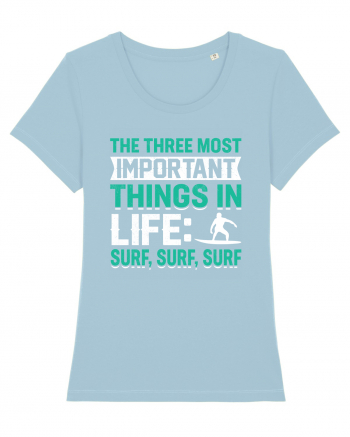  The three most important things in life: surf,surf, surf Sky Blue