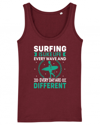 Surfing is like life every wave and every day are different Burgundy