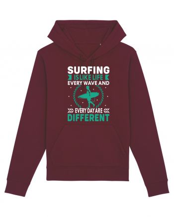 Surfing is like life every wave and every day are different Burgundy