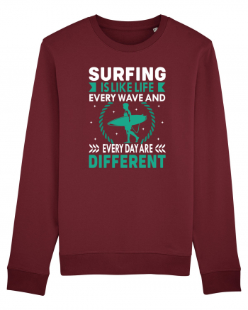 Surfing is like life every wave and every day are different Burgundy