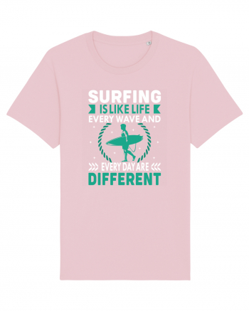 Surfing is like life every wave and every day are different Cotton Pink