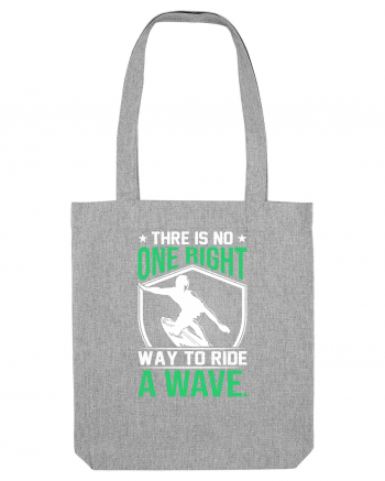 There is no one right way to ride a wave Heather Grey