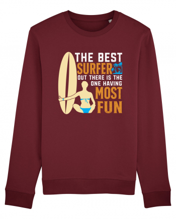 The best surfer, out there is the one having most fun Burgundy