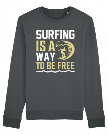 Surfing is a way to be free Anthracite