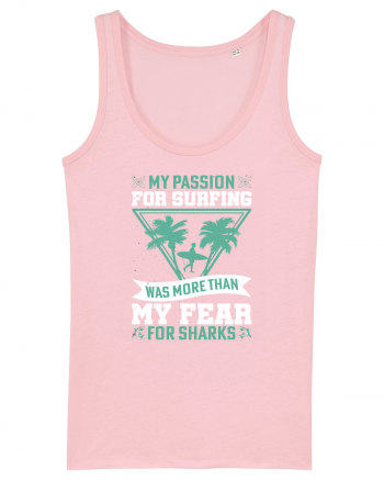 My passion for surfing was more than my fear for sharks Cotton Pink