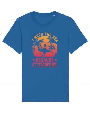 I need the sea because it teaches me Royal Blue