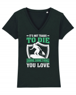 It's not tragic to die doing something you love Tricou mânecă scurtă guler V Damă Evoker