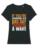 If You're Having A Bad Day Catch A Wave Tricou mânecă scurtă guler larg fitted Damă Expresser