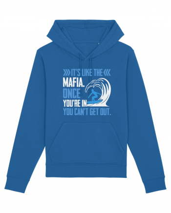 It's like the mafia. Once you're in you can't get out. Royal Blue