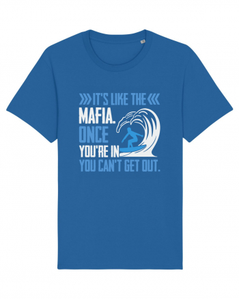 It's like the mafia. Once you're in you can't get out. Royal Blue