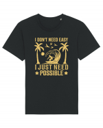 I don't need easy, I just need possible Tricou mânecă scurtă Unisex Rocker