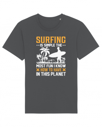 Surfing is simple the most fun I know how to have in this planet Anthracite