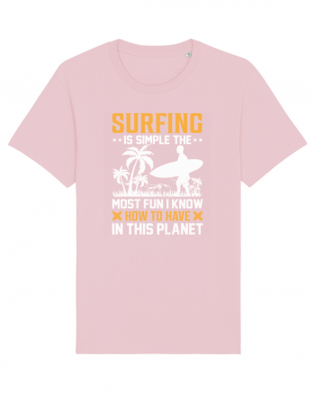 Surfing is simple the most fun I know how to have in this planet Cotton Pink