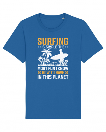 Surfing is simple the most fun I know how to have in this planet Royal Blue