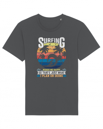 Surfing makes me happy so that's just what I plan on doing Anthracite
