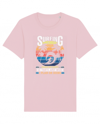 Surfing makes me happy so that's just what I plan on doing Cotton Pink