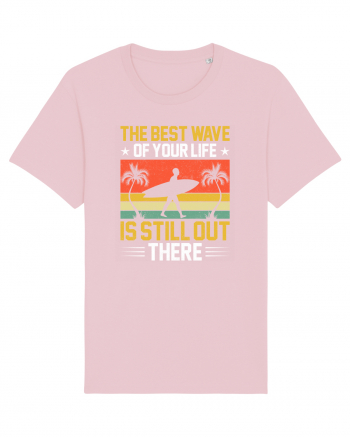 The best wave of your life is still out there Cotton Pink