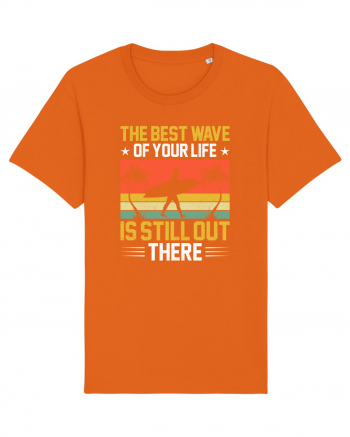 The best wave of your life is still out there Bright Orange