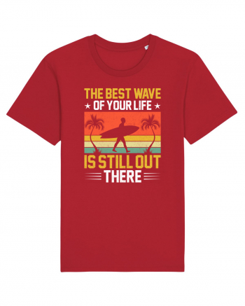 The best wave of your life is still out there Red