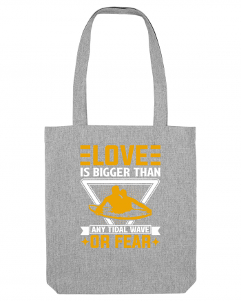 Love is bigger than any tidal wave or fear Heather Grey