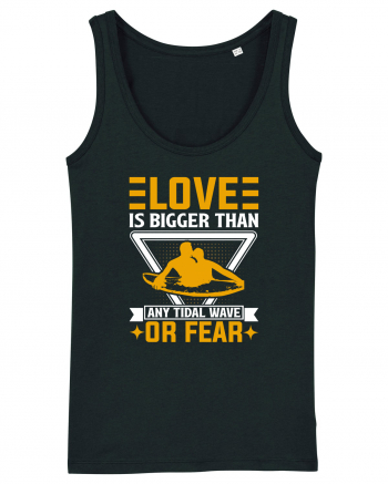 Love is bigger than any tidal wave or fear Black