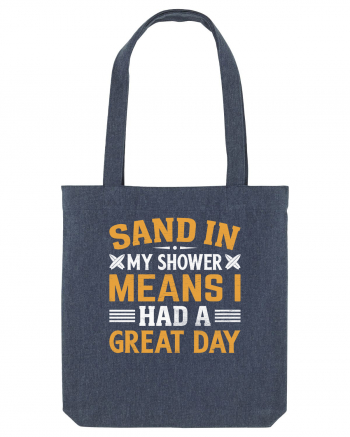 Sand in my shower means I had a great day Midnight Blue