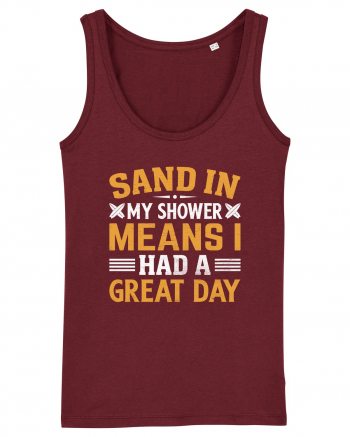 Sand in my shower means I had a great day Burgundy