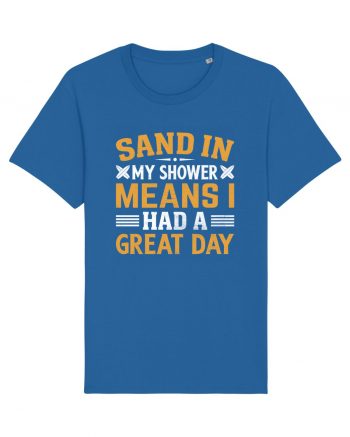 Sand in my shower means I had a great day Royal Blue