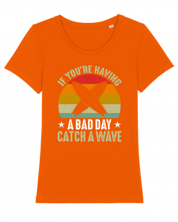 If youre having a bad day, catch a wave Bright Orange