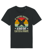 If youre having a bad day, catch a wave Tricou mânecă scurtă Unisex Rocker