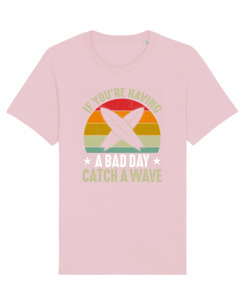 If youre having a bad day, catch a wave Cotton Pink