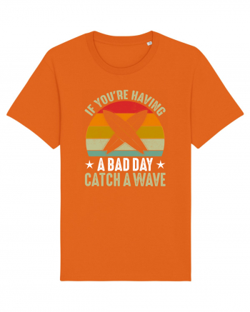 If youre having a bad day, catch a wave Bright Orange