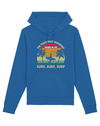 The three most important things in life surf, surf, surf. Royal Blue