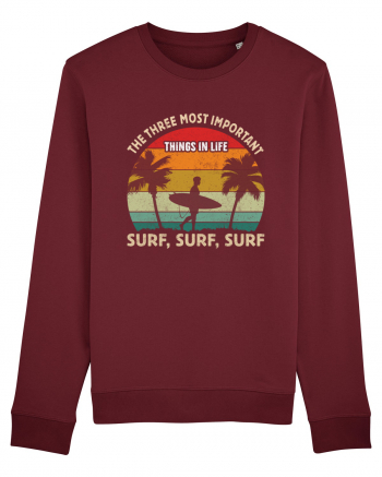 The three most important things in life surf, surf, surf. Burgundy