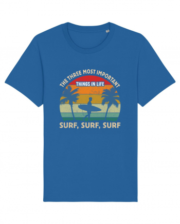 The three most important things in life surf, surf, surf. Royal Blue