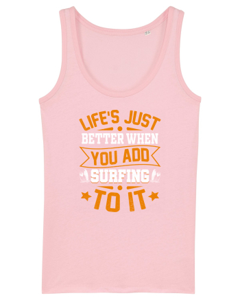 Lifes just better when you add surfing to it Cotton Pink