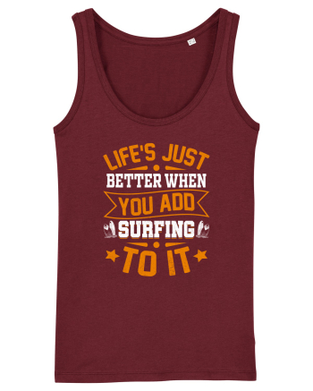 Lifes just better when you add surfing to it Burgundy