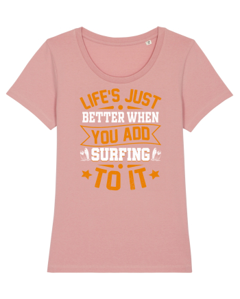 Lifes just better when you add surfing to it Canyon Pink