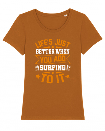 Lifes just better when you add surfing to it Roasted Orange